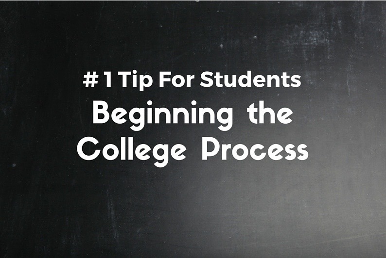#1 Tip For Students Beginning the College Process